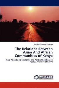 bokomslag The Relations Between Asian And African Communities of Kenya