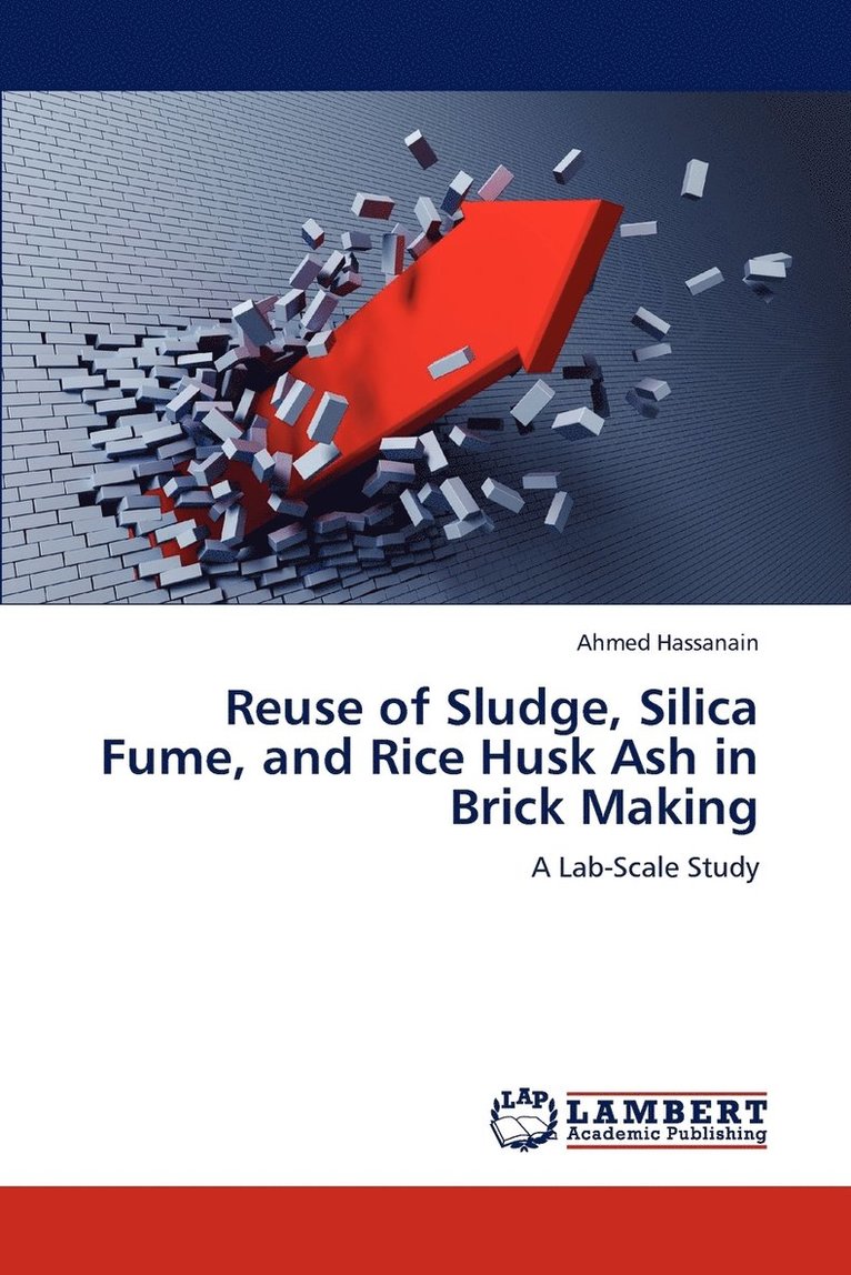 Reuse of Sludge, Silica Fume, and Rice Husk Ash in Brick Making 1