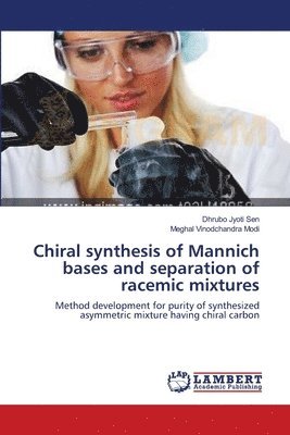 Chiral synthesis of Mannich bases and separation of racemic mixtures 1