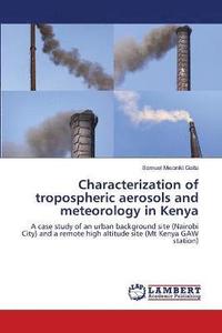 bokomslag Characterization of tropospheric aerosols and meteorology in Kenya