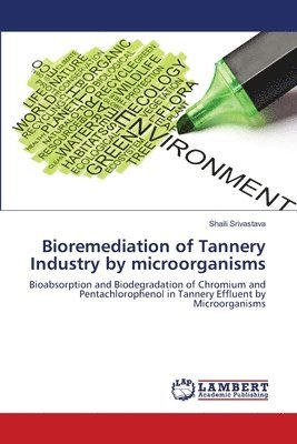 bokomslag Bioremediation of Tannery Industry by microorganisms
