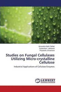 bokomslag Studies on Fungal Cellulases Utilizing Micro-crystalline Cellulose