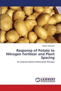bokomslag Response of Potato to Nitrogen Fertilizer and Plant Spacing