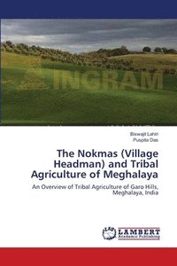 bokomslag The Nokmas (Village Headman) and Tribal Agriculture of Meghalaya