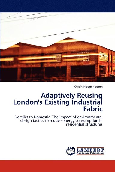 bokomslag Adaptively Reusing London's Existing Industrial Fabric