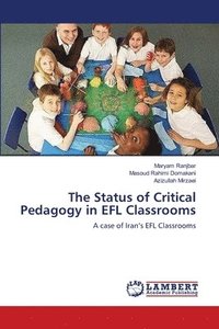 bokomslag The Status of Critical Pedagogy in EFL Classrooms