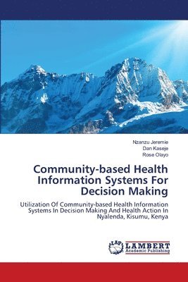 Community-based Health Information Systems For Decision Making 1