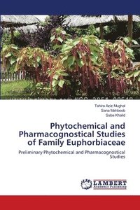 bokomslag Phytochemical and Pharmacognostical Studies of Family Euphorbiaceae