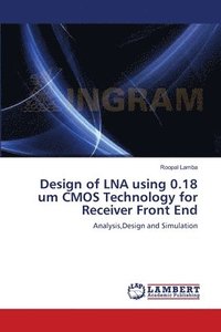 bokomslag Design of LNA using 0.18 um CMOS Technology for Receiver Front End