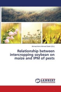 bokomslag Relationship between intercropping soybean on maize and IPM of pests