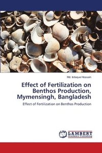 bokomslag Effect of Fertilization on Benthos Production, Mymensingh, Bangladesh
