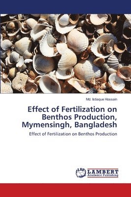 Effect of Fertilization on Benthos Production, Mymensingh, Bangladesh 1
