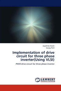 bokomslag Implementation of drive circuit for three phase inverter(Using VLSI)