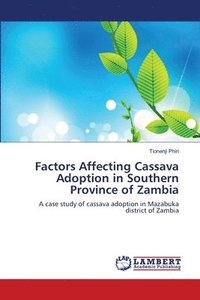 bokomslag Factors Affecting Cassava Adoption in Southern Province of Zambia