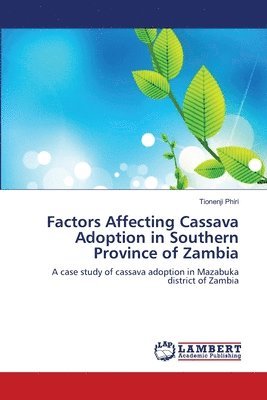 Factors Affecting Cassava Adoption in Southern Province of Zambia 1