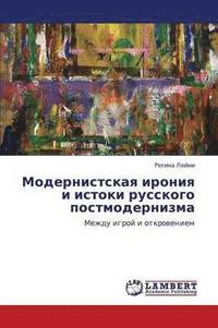 bokomslag Modernistskaya Ironiya I Istoki Russkogo Postmodernizma
