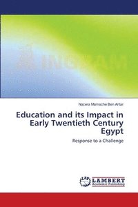 bokomslag Education and its Impact in Early Twentieth Century Egypt