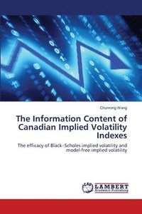 bokomslag The Information Content of Canadian Implied Volatility Indexes