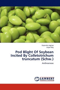 bokomslag Pod Blight Of Soybean Incited By Colletotrichum truncatum (Schw.)
