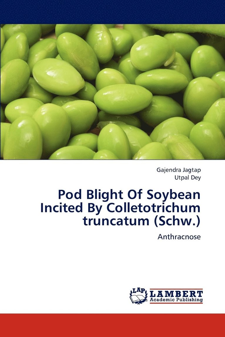 Pod Blight Of Soybean Incited By Colletotrichum truncatum (Schw.) 1