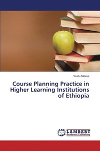 bokomslag Course Planning Practice in Higher Learning Institutions of Ethiopia