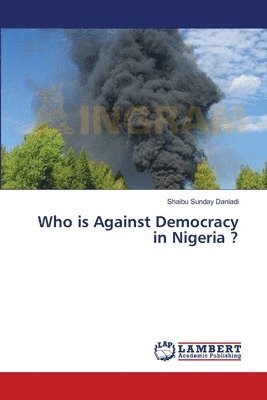 Who is Against Democracy in Nigeria ? 1