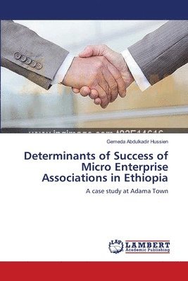 Determinants of Success of Micro Enterprise Associations in Ethiopia 1