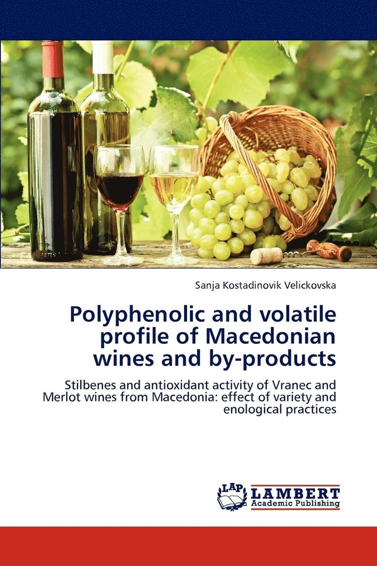 Polyphenolic and volatile profile of Macedonian wines and by-products 1