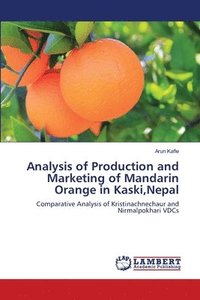 bokomslag Analysis of Production and Marketing of Mandarin Orange in Kaski, Nepal