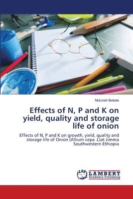 Effects of N, P and K on yield, quality and storage life of onion 1