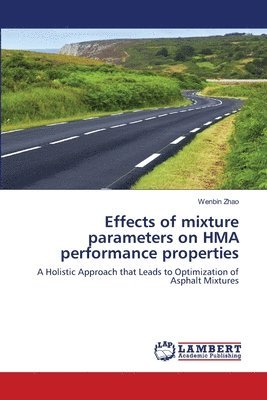 Effects of mixture parameters on HMA performance properties 1