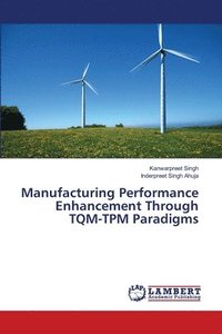 bokomslag Manufacturing Performance Enhancement Through TQM-TPM Paradigms