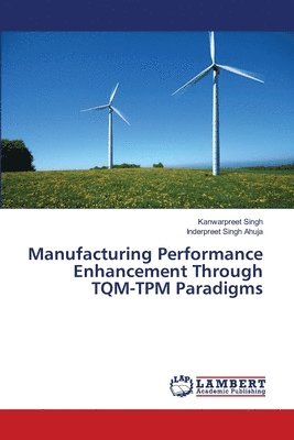 bokomslag Manufacturing Performance Enhancement Through TQM-TPM Paradigms