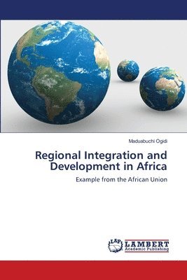 Maduabuchi Ogidi - Regional Integration and Development in Africa, Häftad