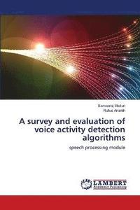 bokomslag A survey and evaluation of voice activity detection algorithms