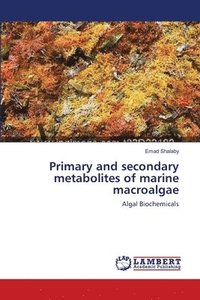 bokomslag Primary and secondary metabolites of marine macroalgae