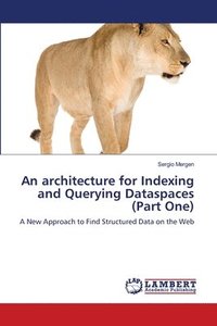 bokomslag An architecture for Indexing and Querying Dataspaces (Part One)
