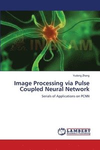 bokomslag Image Processing via Pulse Coupled Neural Network