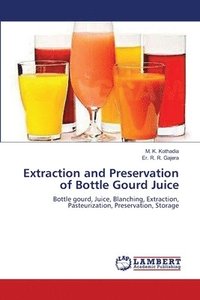 bokomslag Extraction and Preservation of Bottle Gourd Juice
