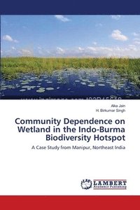 bokomslag Community Dependence on Wetland in the Indo-Burma Biodiversity Hotspot