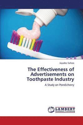 The Effectiveness of Advertisements on Toothpaste Industry 1