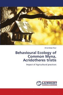 Behavioural Ecology of Common Myna, Acridotheres tristis 1