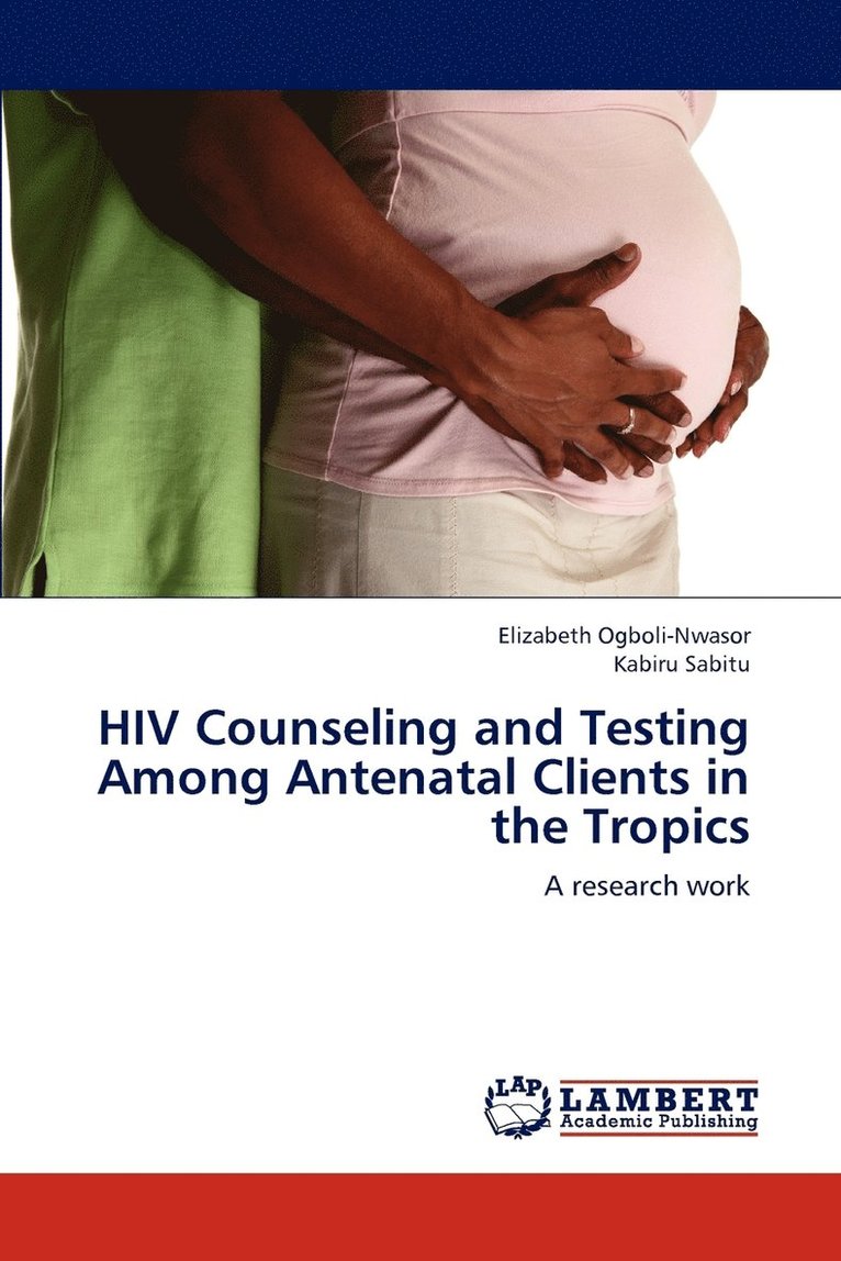 HIV Counseling and Testing Among Antenatal Clients in the Tropics 1