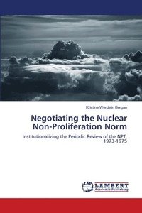 bokomslag Negotiating the Nuclear Non-Proliferation Norm