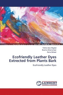bokomslag Ecofriendly Leather Dyes Extrected from Plants Bark