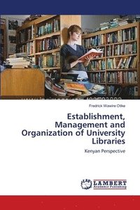 bokomslag Establishment, Management and Organization of University Libraries