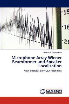 Microphone Array Wiener Beamformer and Speaker Localization 1