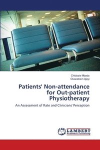 bokomslag Patients' Non-attendance for Out-patient Physiotherapy
