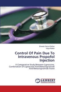 bokomslag Control Of Pain Due To Intravenous Propofol Injection