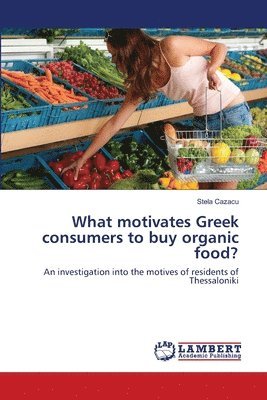 What motivates Greek consumers to buy organic food? 1